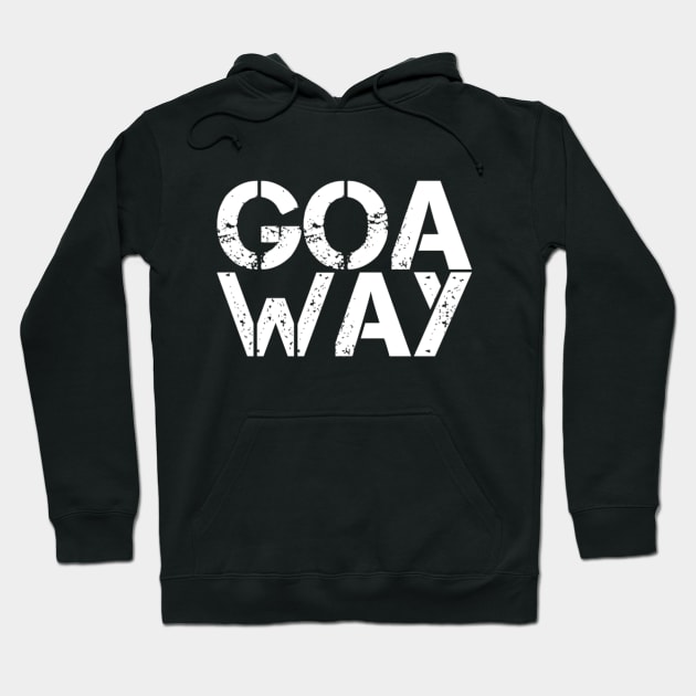 Goa Way distressed vintage Funny Gift go away Hoodie by Inspire Enclave